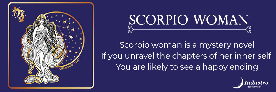 Scorpio woman in a mystery novel, if you unravel the chapters of her inner self, you are likely to see a happy ending