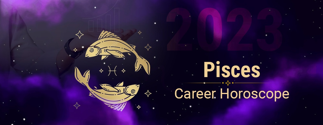 2023 Pisces Career Horoscope